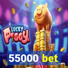 55000 bet